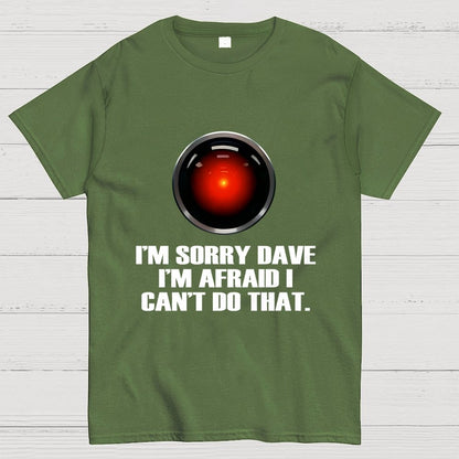 HAL  Sorry Dave Quote Geek T-Shirt