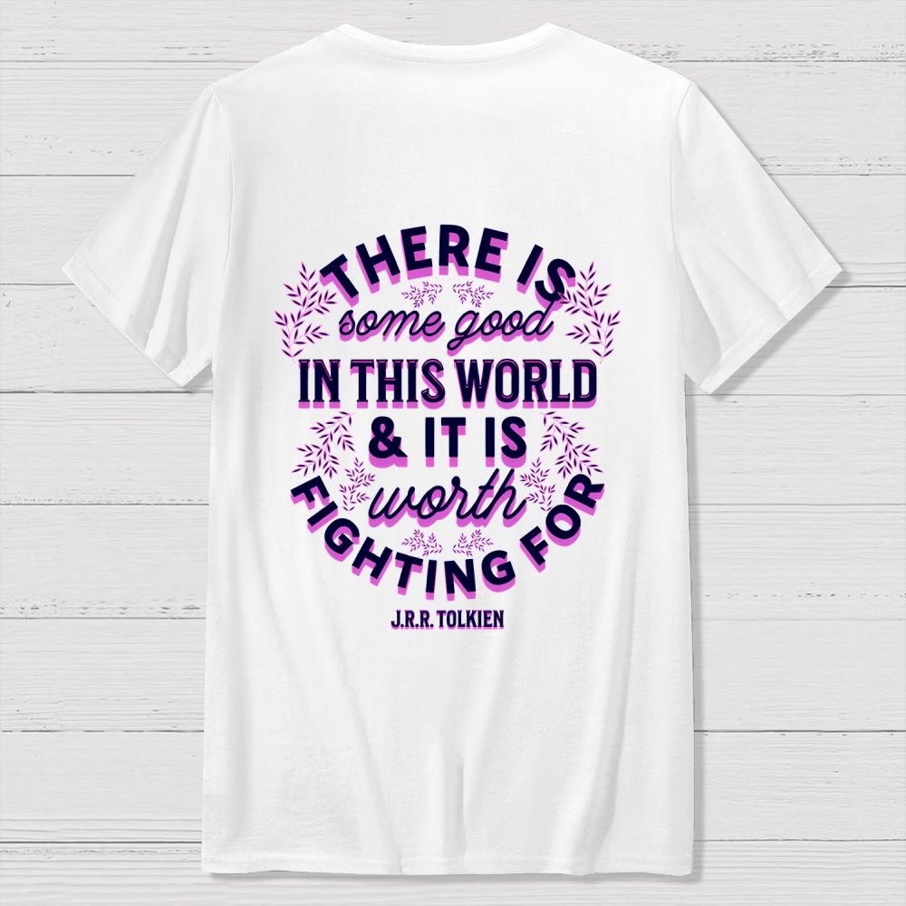 There is Some Good in This World Front And Back Printing Geek T-Shirt