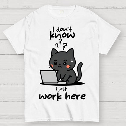 I Just Work Here Geek T-Shirt