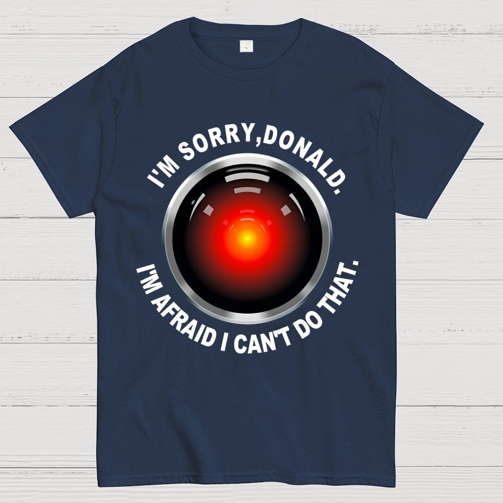 I'm Afraid I Can't Do That Geek T-Shirt