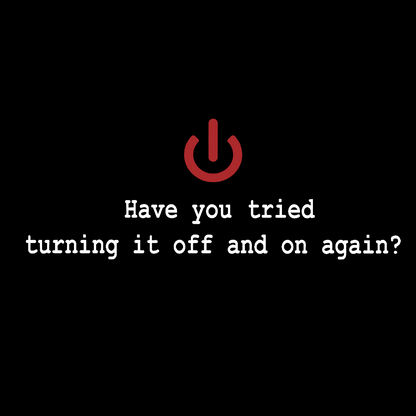 Turning it off and on again Geeky T-Shirt