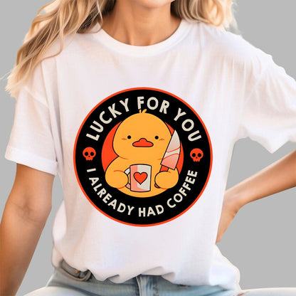 Lucky For You I Already Had Coffee Geek T-Shirt