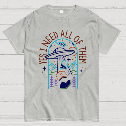 Yes I Need All Of Them Geek T-Shirt