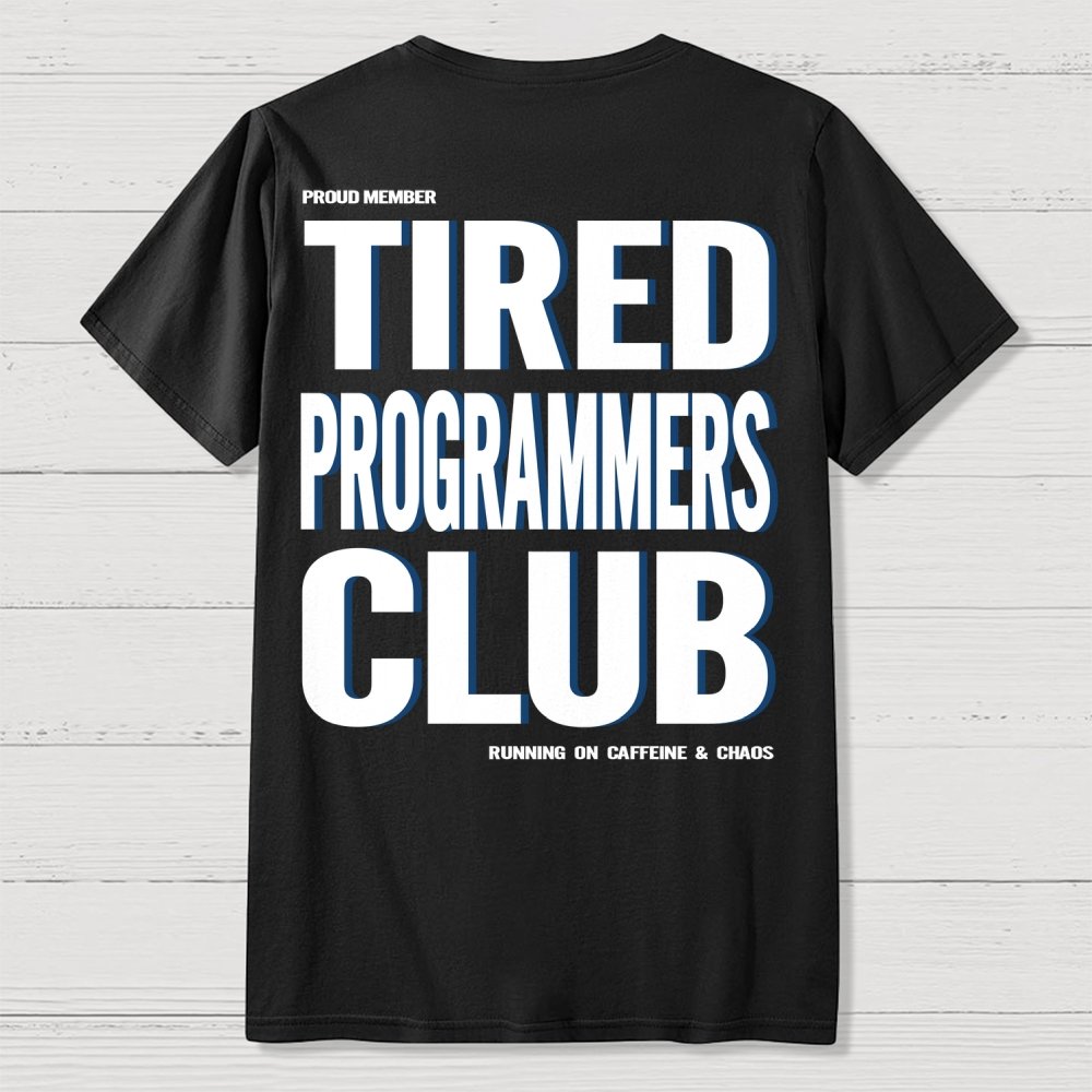 Tired Programmers Club Front And Back Printing Geek T-Shirt