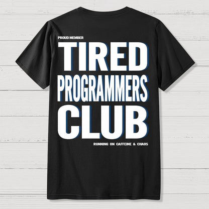 Tired Programmers Club Front And Back Printing Geek T-Shirt