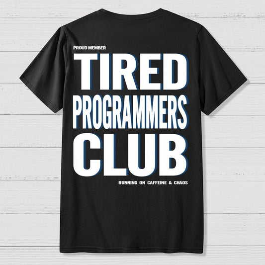 Tired Programmers Club Front And Back Printing Geek T-Shirt