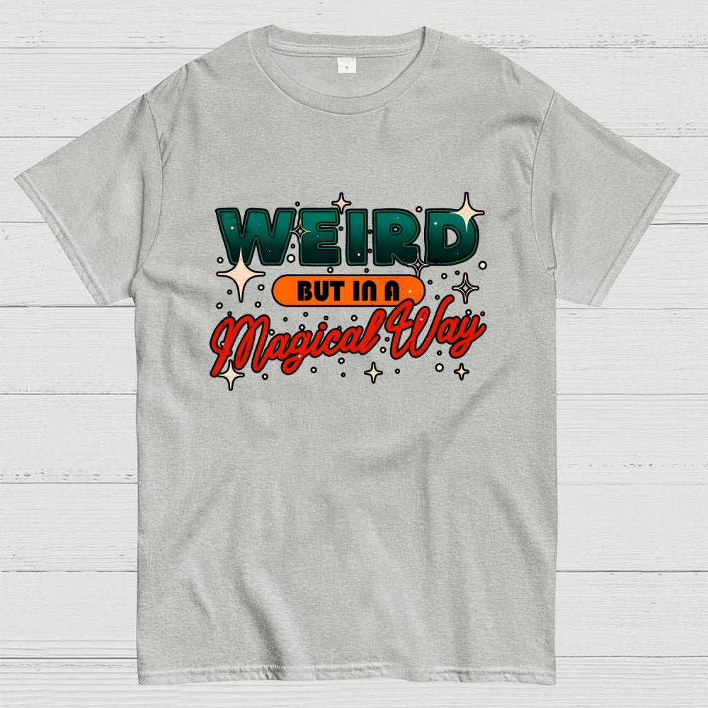 Weird But In A Magical Way Geek T-Shirt