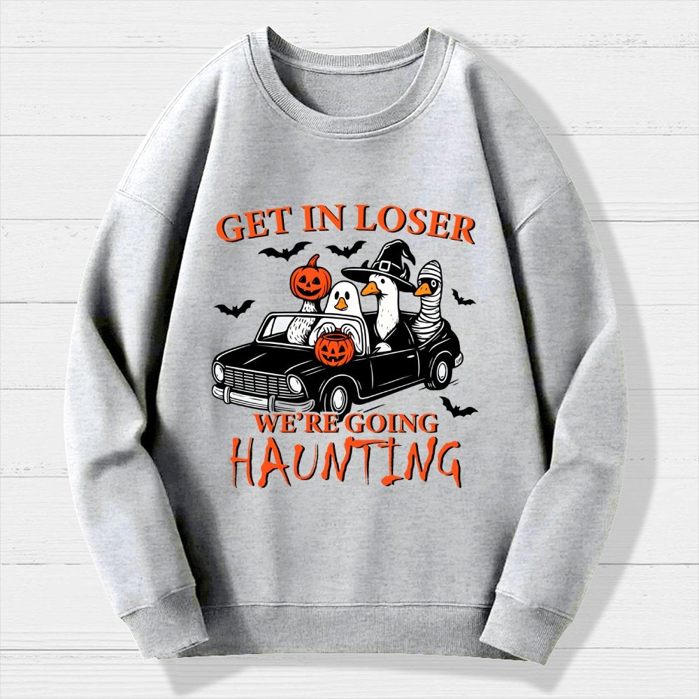 Get in Loser We’re Going Haunting  Halloween Ghost Goose Geek Cotton Sweatshirt