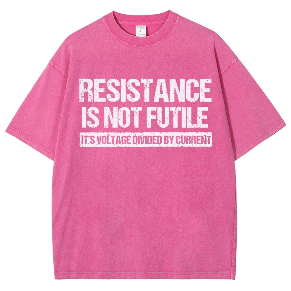 Resistance Is Not Futile  It's Voltage Divided By Current - Science Pun Vintage Distressed T-shirt