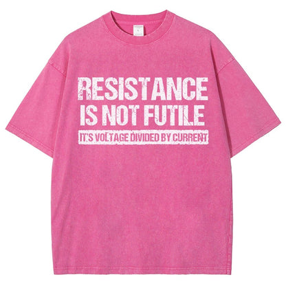 Resistance Is Not Futile  It's Voltage Divided By Current - Science Pun Vintage Distressed T-shirt