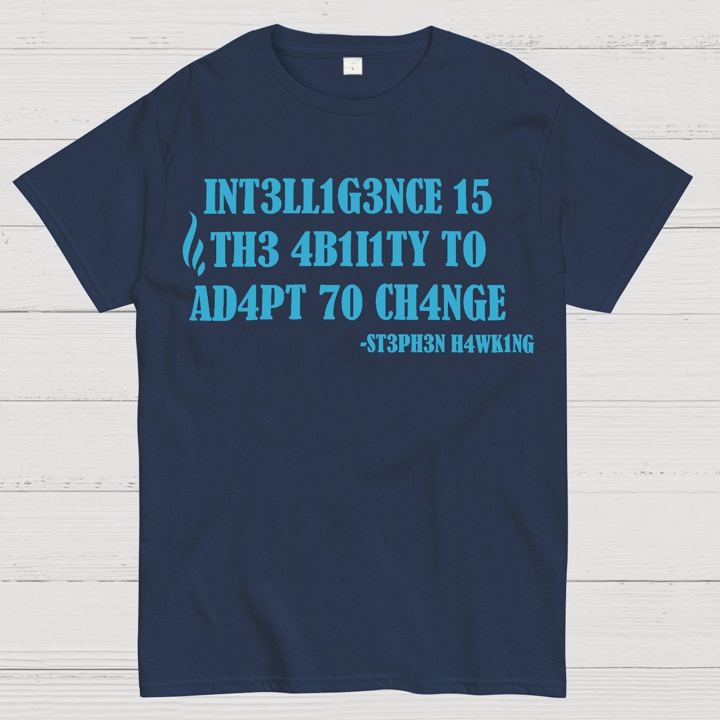 Intelligence Is The Ability To Adapt To Change Geek T-Shirt