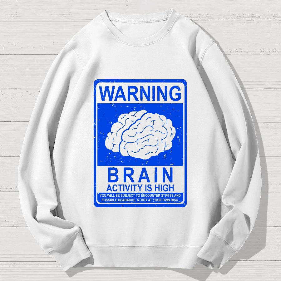 Warning Brain Activity Is High Geek Cotton Sweatshirt