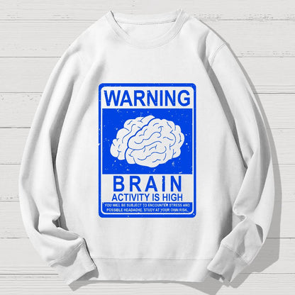 Warning Brain Activity Is High Geek Cotton Sweatshirt