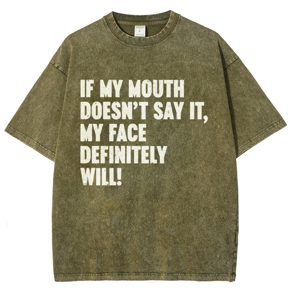If My Mouth Doesn't Say It My Face Definitely Will  Vintage Distressed T-shirt
