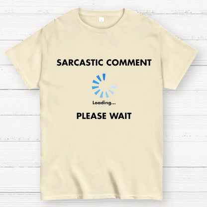 Sarcastic Comment Loading Geek T-Shirt