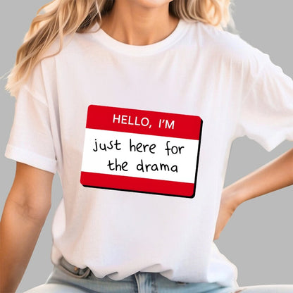 Hello I'm Here for Drama Geek T-Shirt
