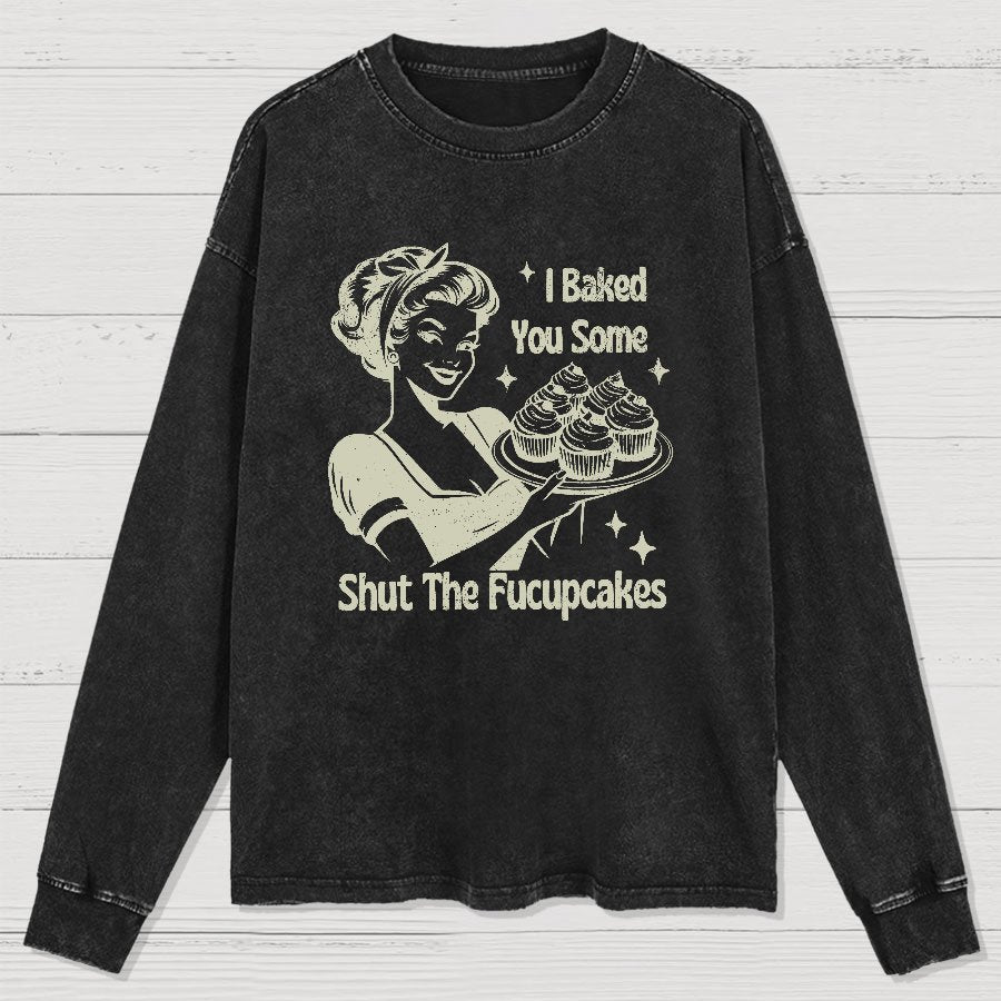 Shut The Fucupcakes Washed Long Sleeve Tee