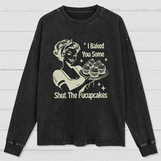 Shut The Fucupcakes Washed Long Sleeve Tee