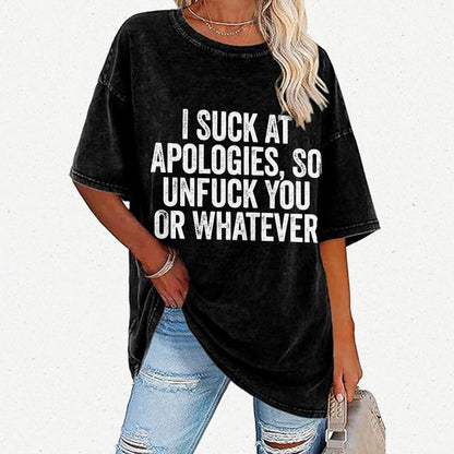 I Suck At Apologies So Unfuck You Or Whatever Vintage Distressed T-shirt