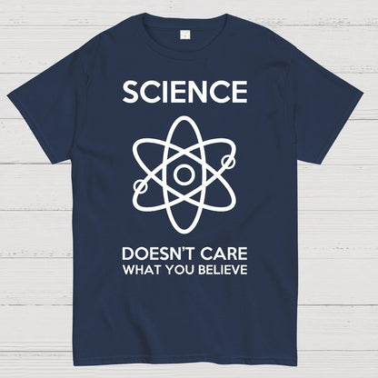 Science Doesn't Care What You Believe Geek T-Shirt