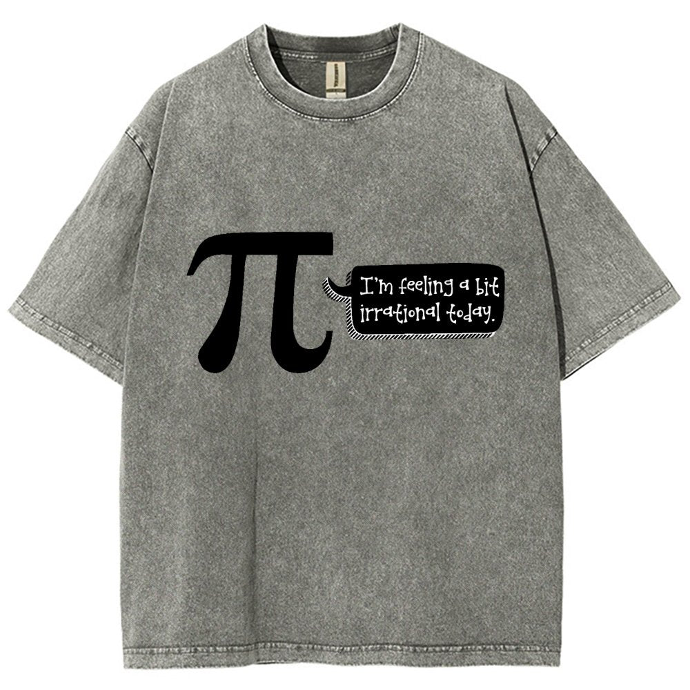 I'm Feeling A Bit Irrational Today Pi Day Vintage Distressed T-shirt