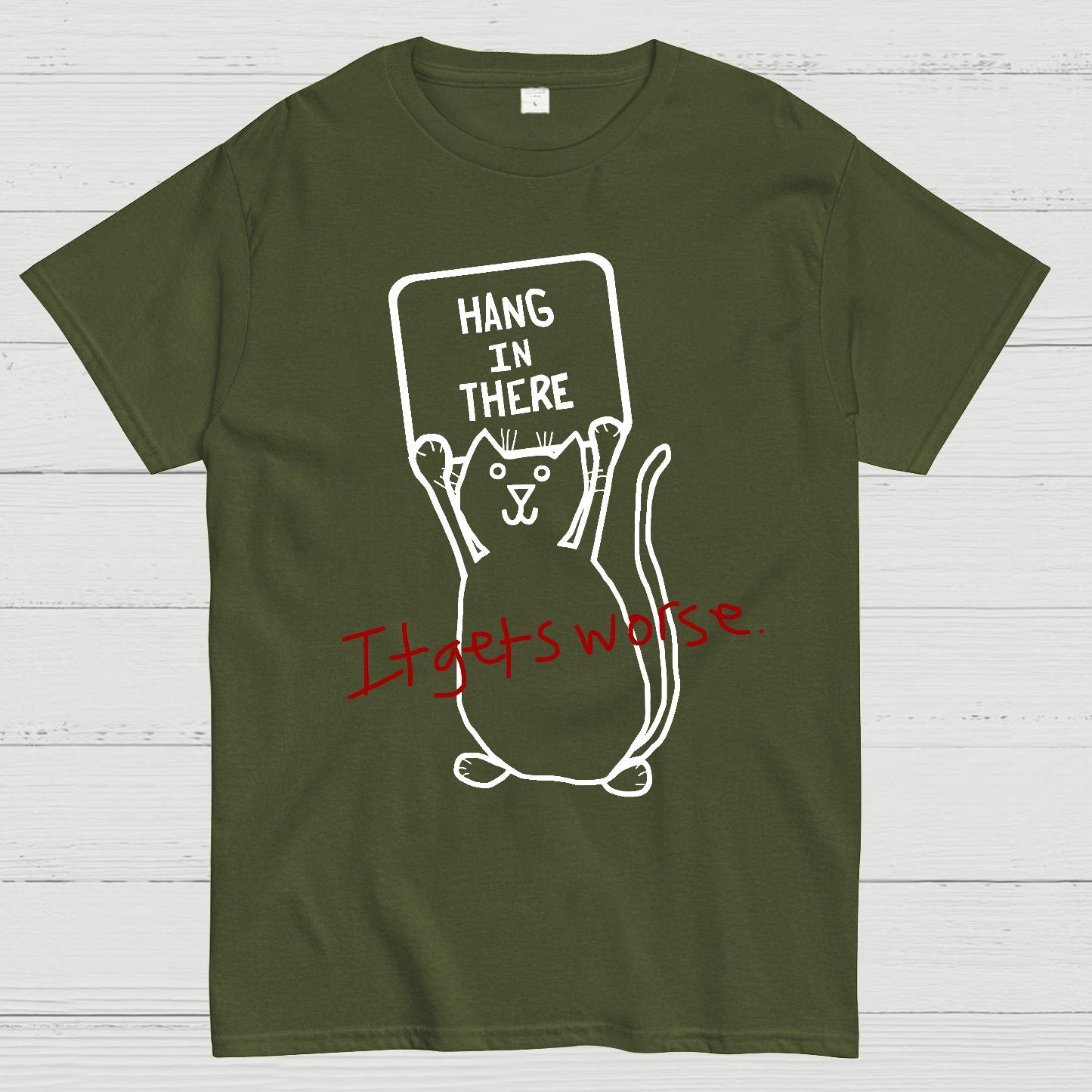 Hang In There It Gets Worse Geek T-Shirt