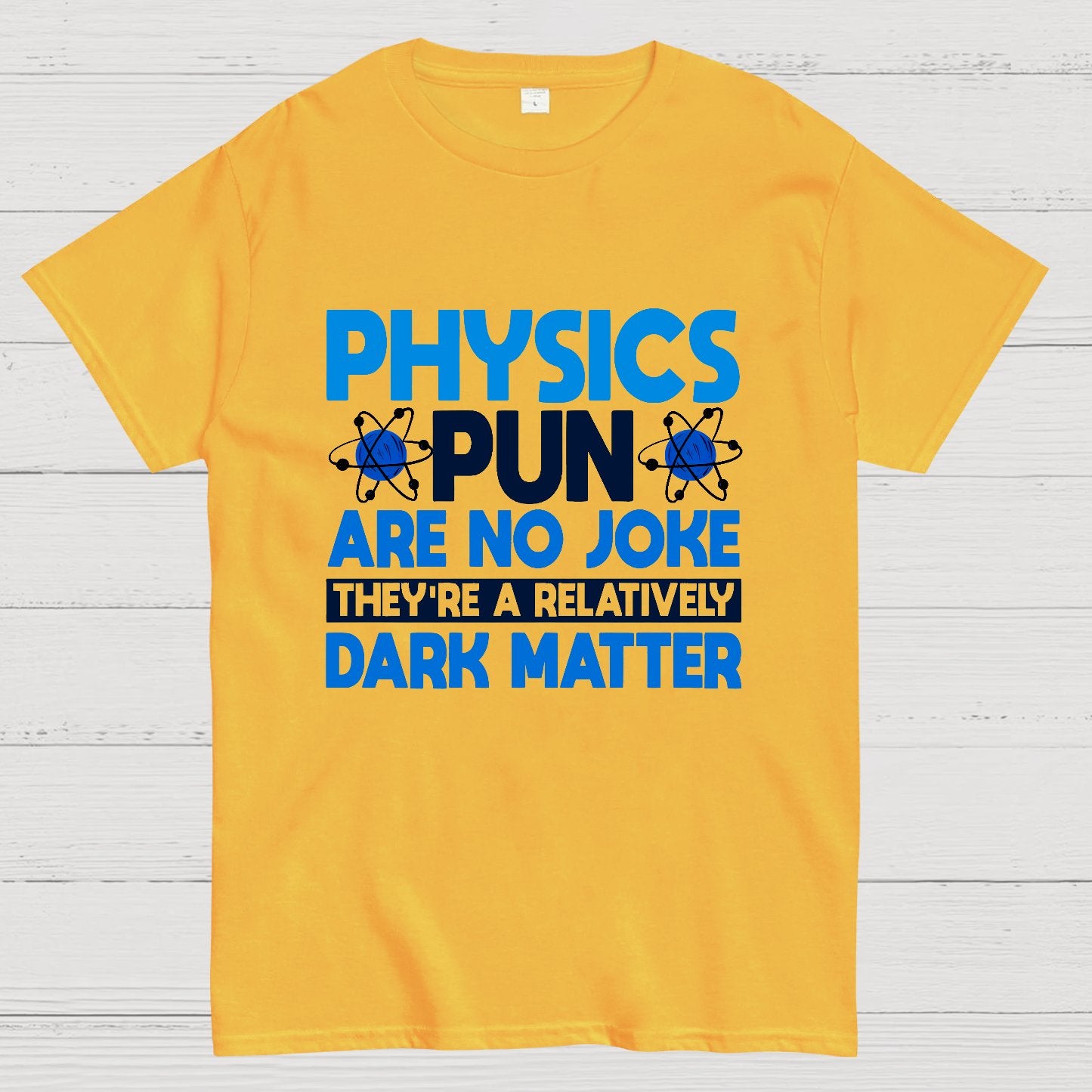 Physics Pun Are No Joke They're A Relatively Dark Matter Geek T-Shirt