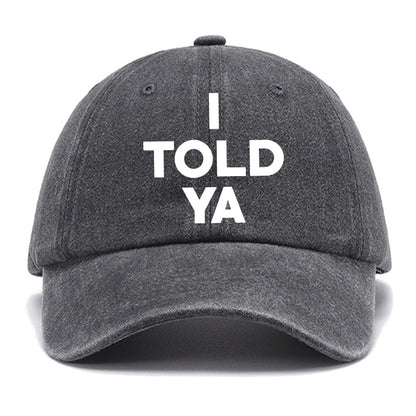 I Told Ya Cotton Hat