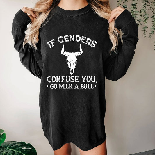 If Genders Confuse You Go Milk A Bull Washed Long Sleeve Tee