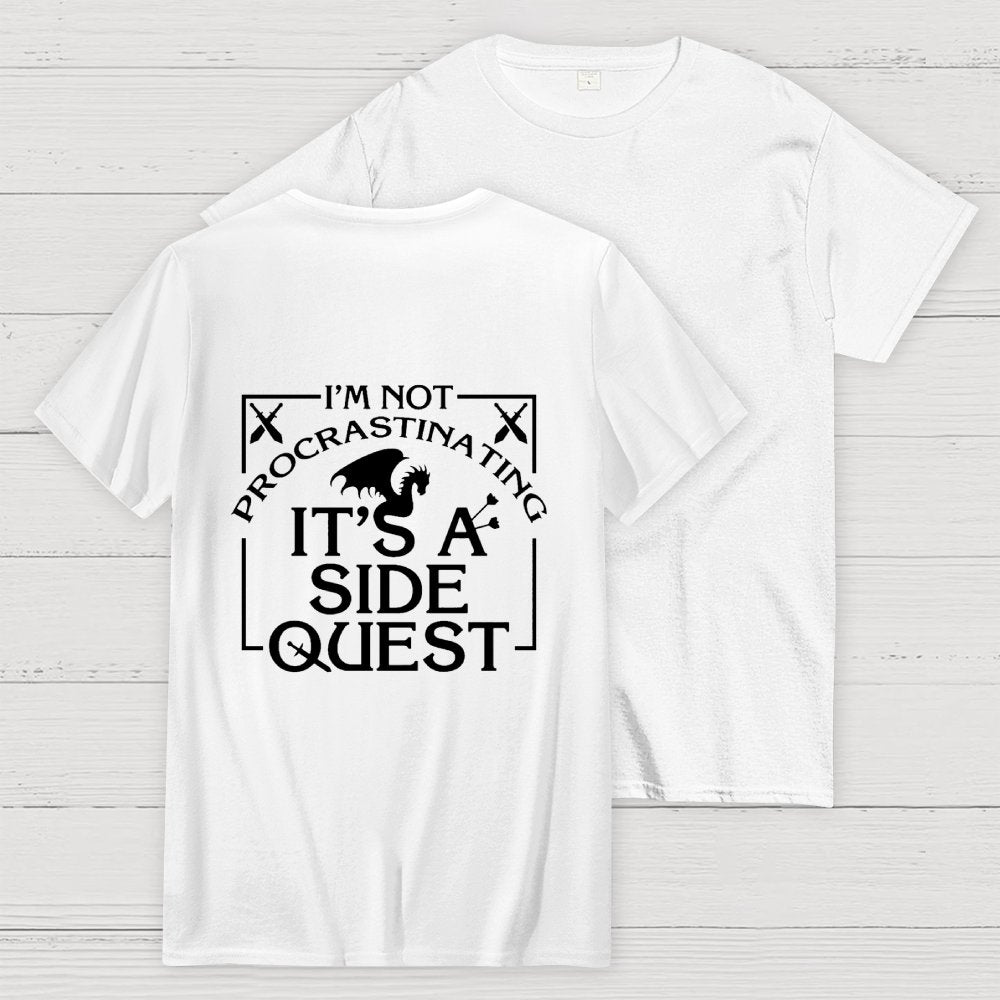 I'm Not Procrastinating It's A Side Quest  Front And Back Printing Geek T-Shirt