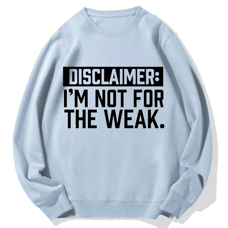 I Am Not For The Weak Geek Cotton Sweatshirt