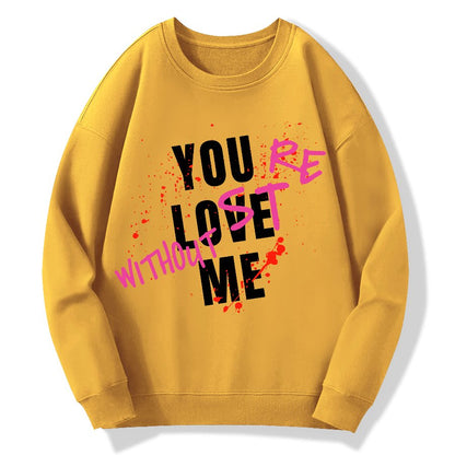 You Love Me,You're Lost Without Me Geek Cotton Sweatshirt