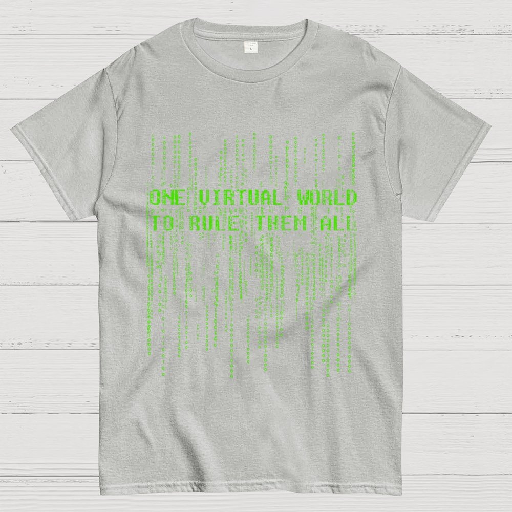 One Virtual World to Rule Them All Unisex Geek T-Shirt