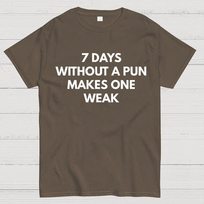 7 Days Without A Pun Makes One Weak Geek T-Shirt
