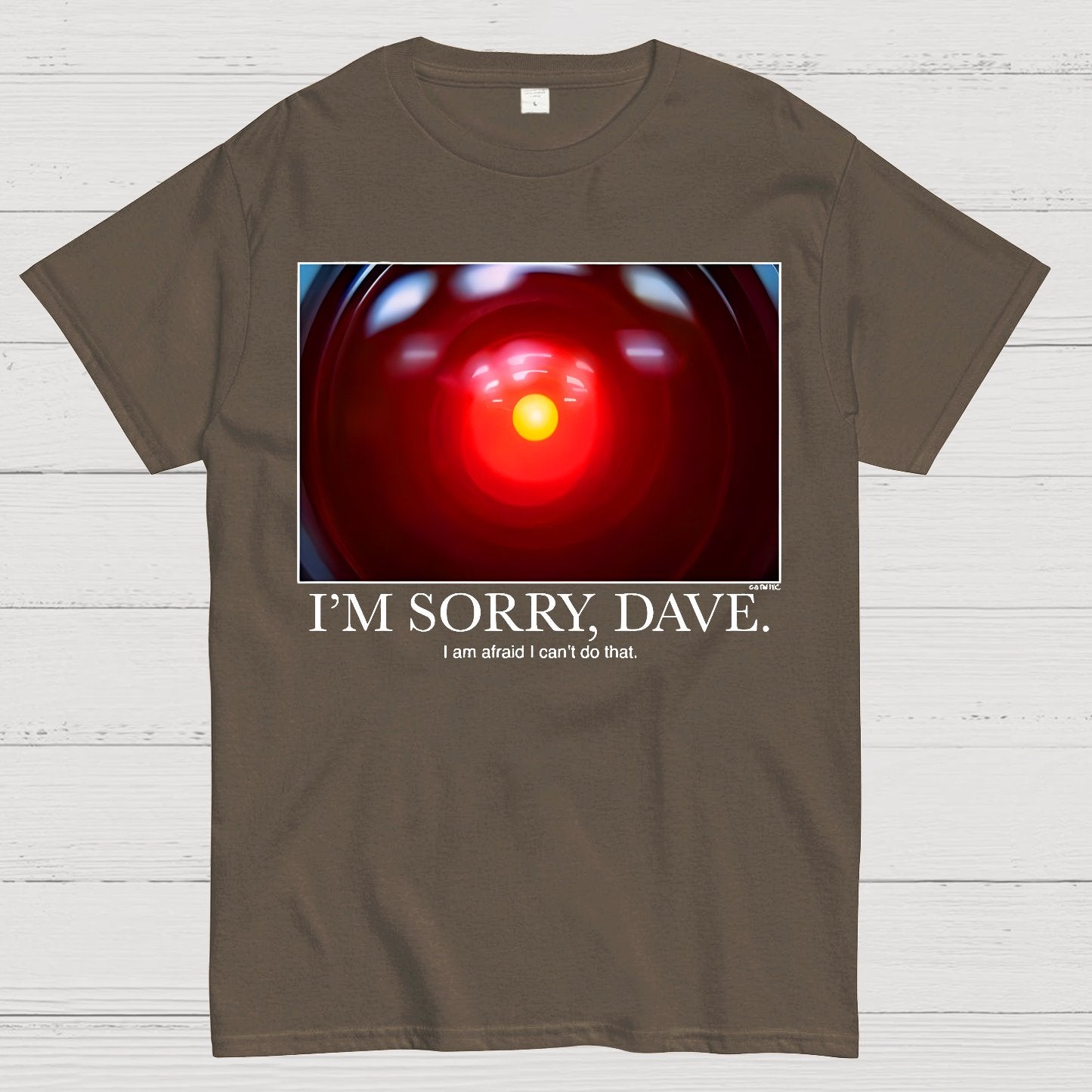 I'm Sorry Dave. I'm Afraid I Can't Do That Geek T-Shirt