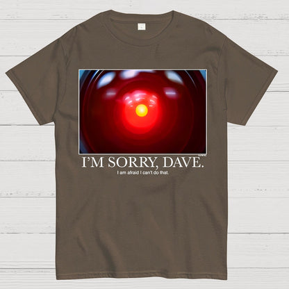 I'm Sorry Dave. I'm Afraid I Can't Do That Geek T-Shirt
