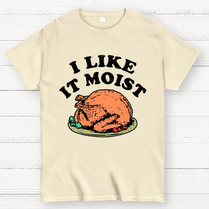 I Like it Moist Thanksgiving Geek T-Shirt