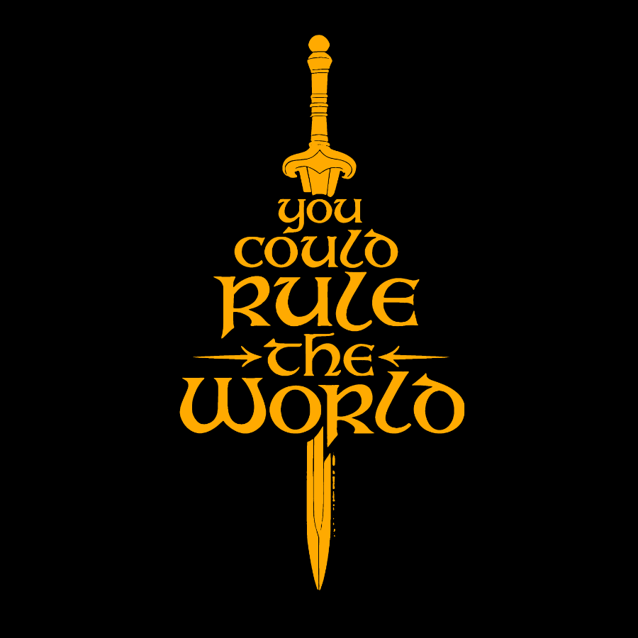 You Could Rule the World Geek T-Shirt