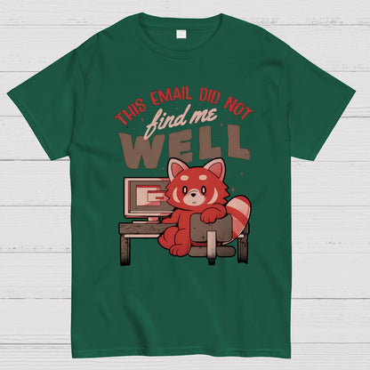This Email Did Not Find Me Well Geek T-Shirt