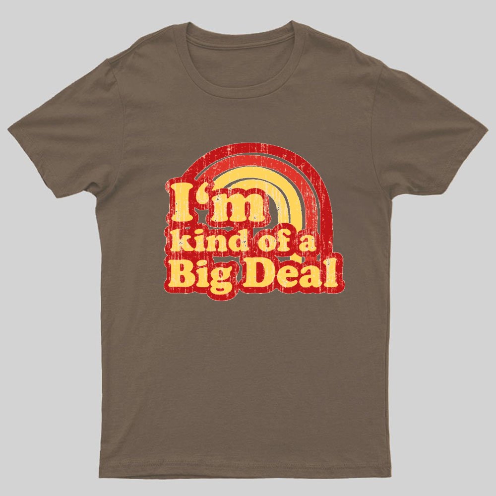 I'm Kind Of A Big Deal Geeky T-Shirt
