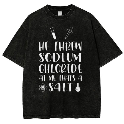 He Threw Sodium Chloride That's a Salt Vintage Distressed T-shirt