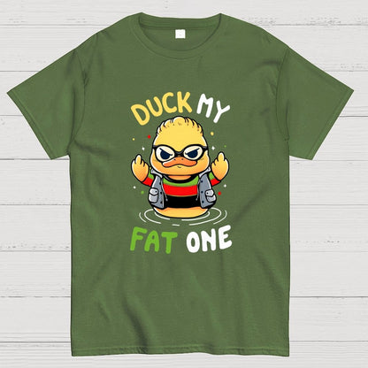 Duck my fat one! Geek T-Shirt
