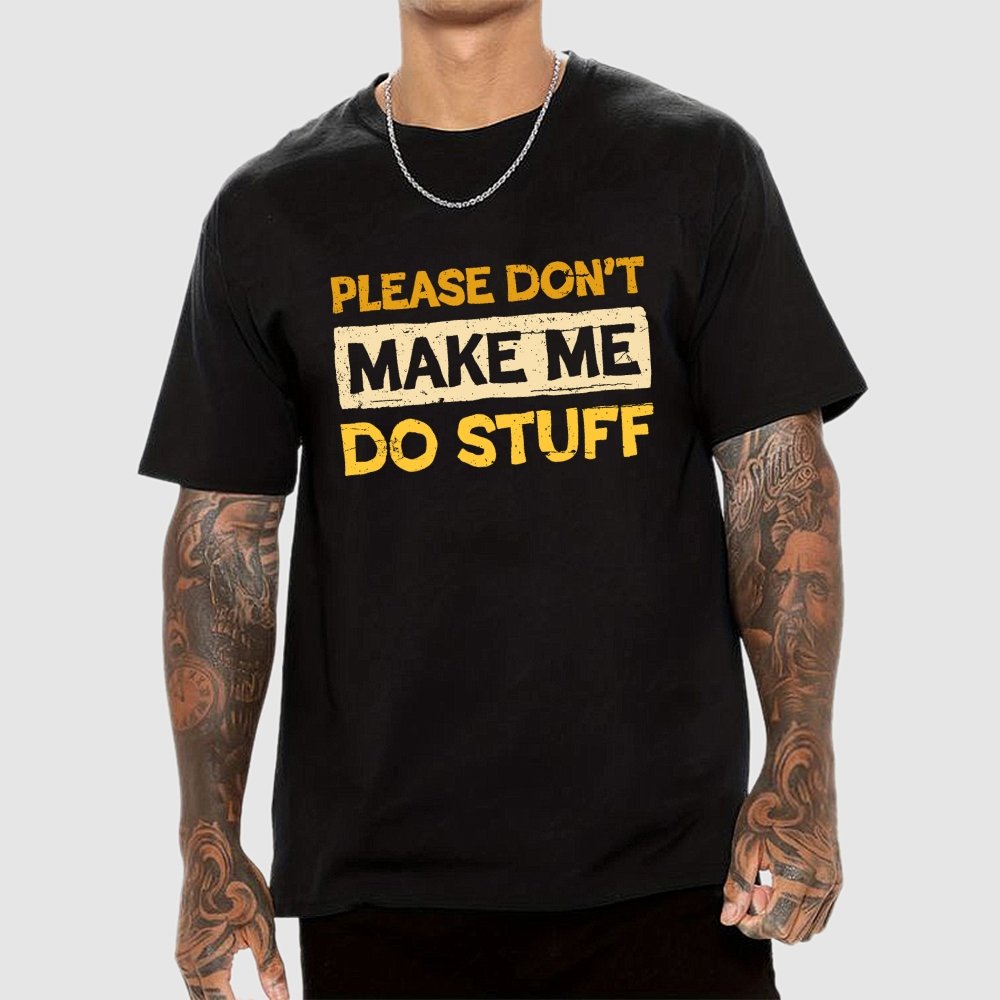 Don't Make Me Do Stuff Geek T-Shirt