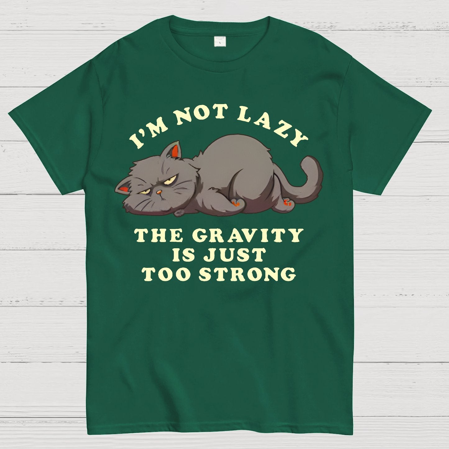 I'm Not Lazy, The Gravity Is Just Too Strong Geek T-Shirt