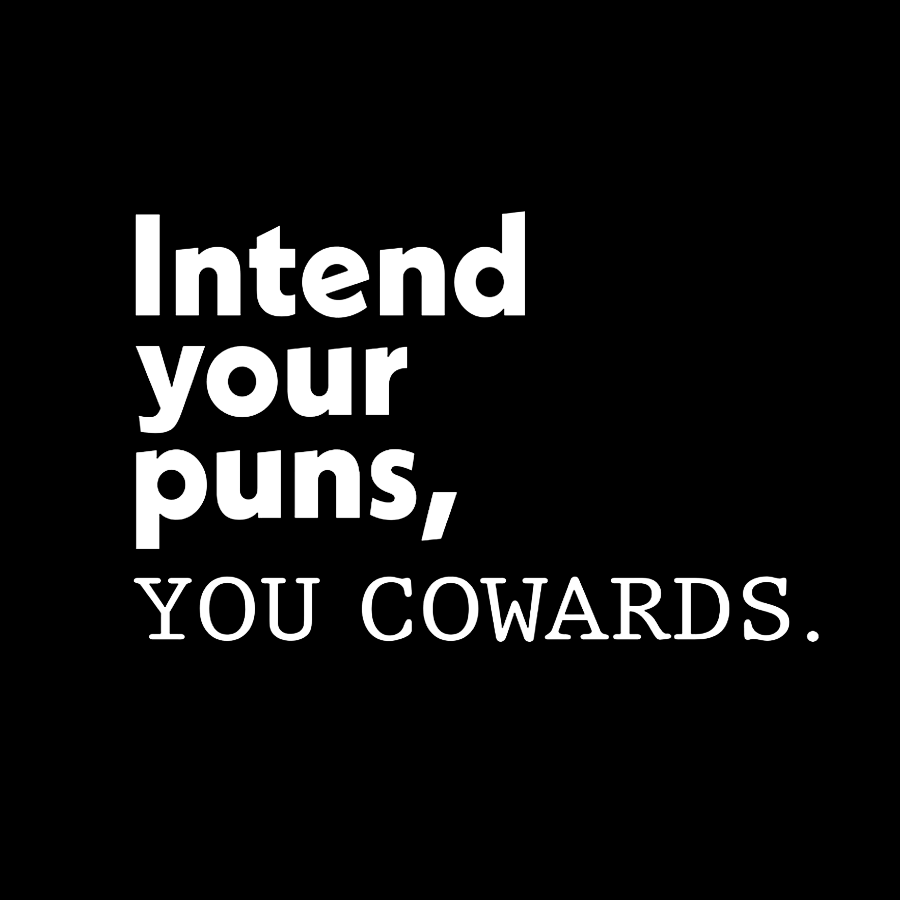 Intend Your Puns You Cowards Geeky T-Shirt