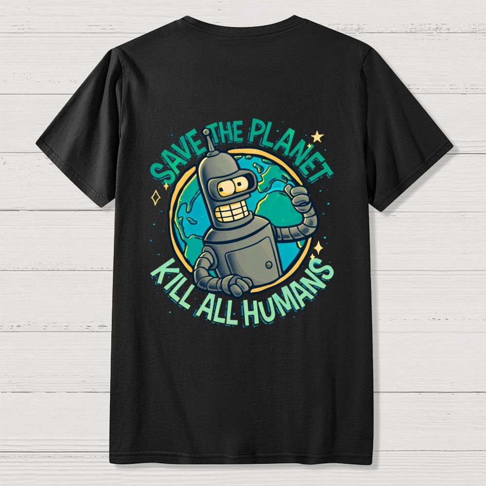 Save The Planet Kill All Humans  Back Printing Geek T-Shirt