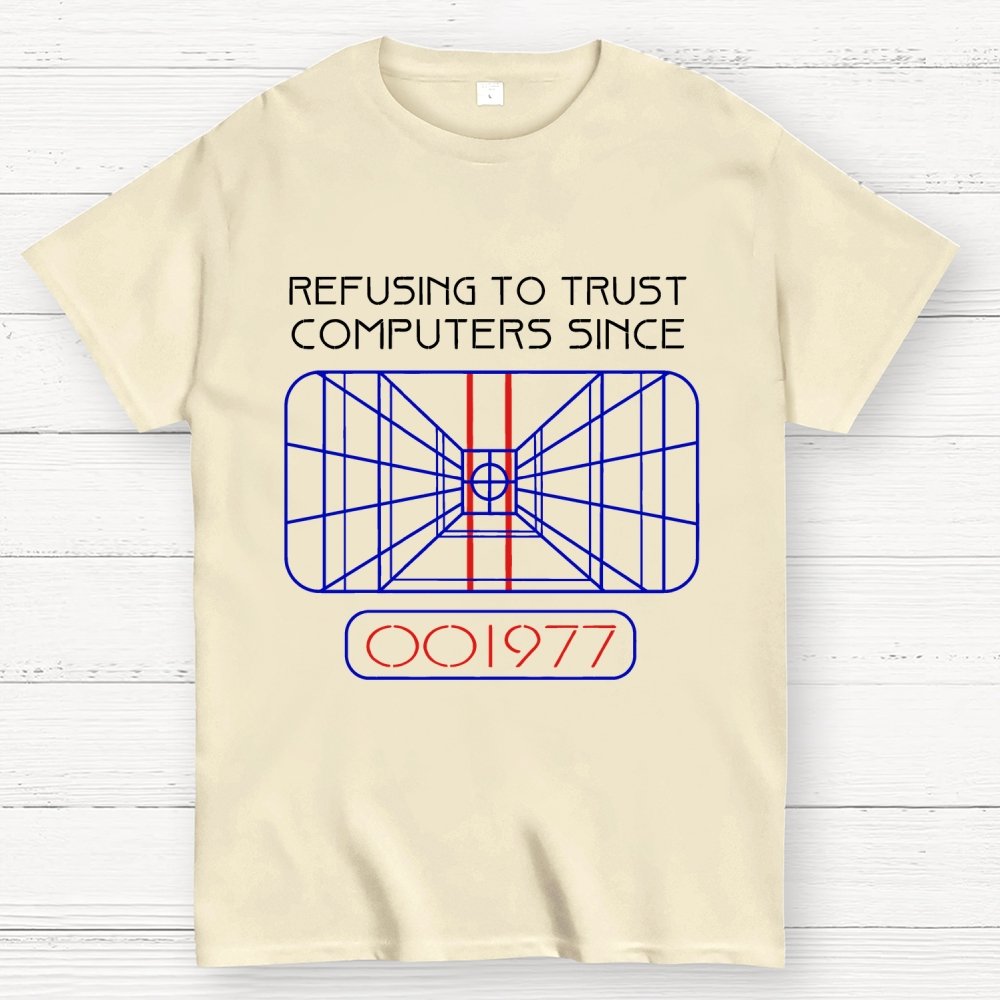 Refusing to trust computers since 1977 Geek T-Shirt