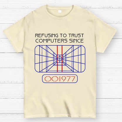 Refusing to trust computers since 1977 Geek T-Shirt