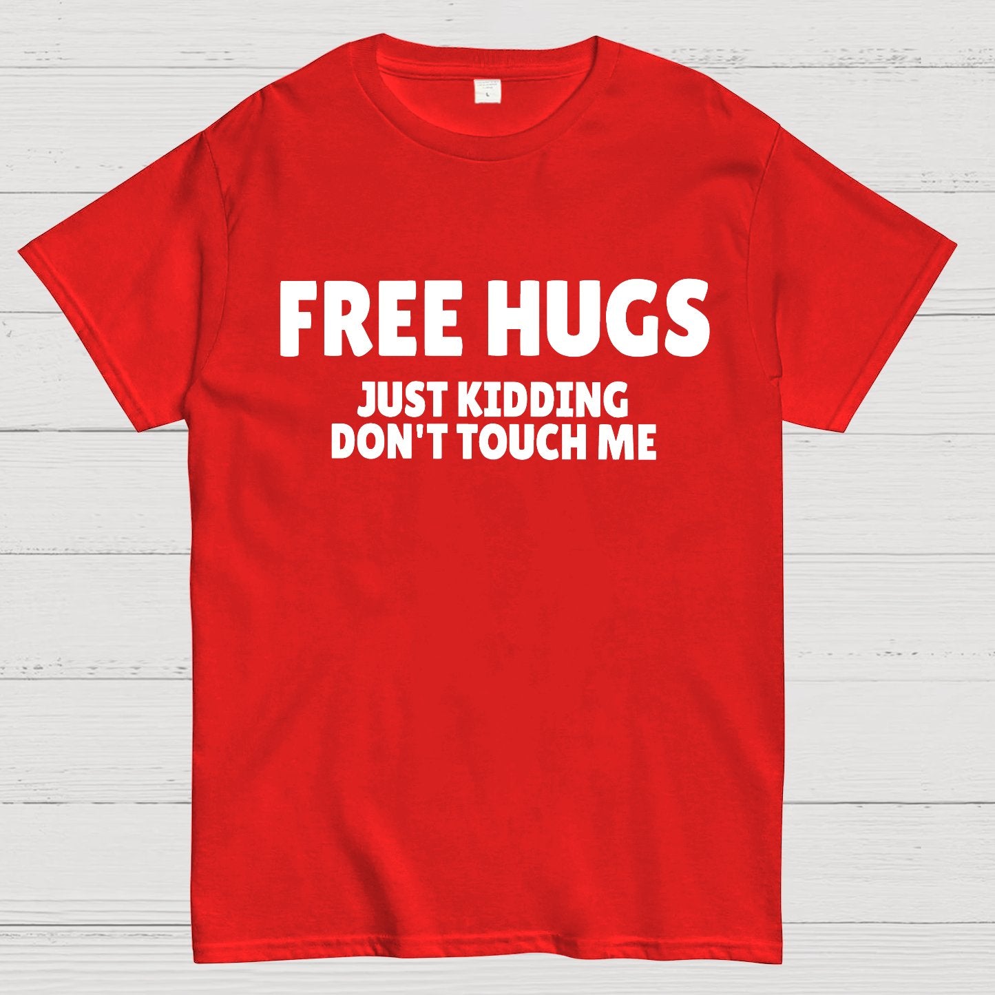 Free Hugs Just Kidding Don't Touch Me Geek T-Shirt