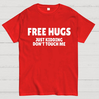 Free Hugs Just Kidding Don't Touch Me Geek T-Shirt
